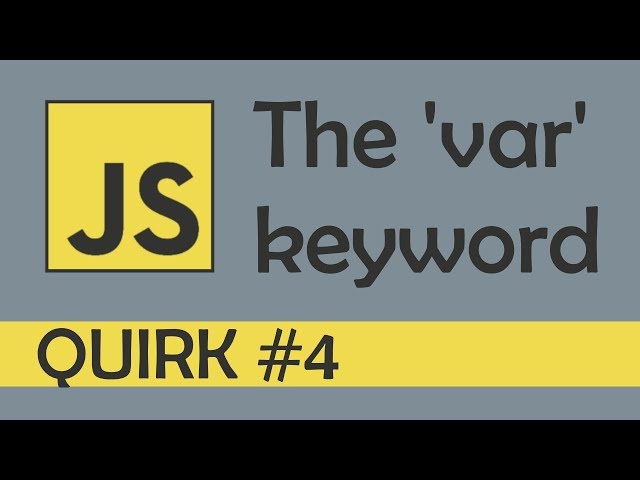 Quirk #4 - The var keyword in JS