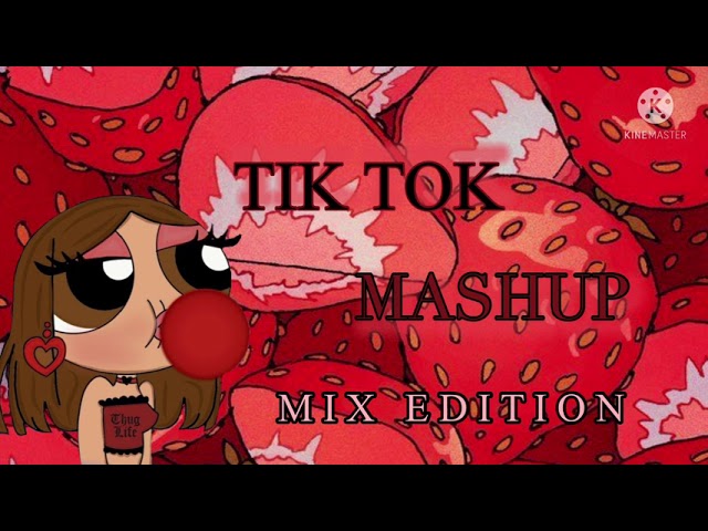 Tik Tok  Mashup (mix edition)