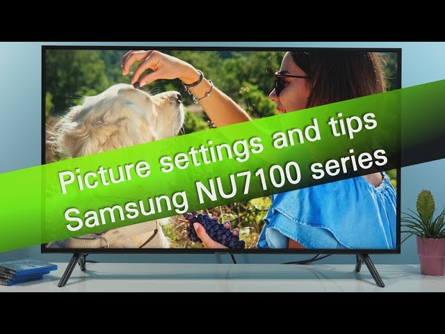Samsung NU7100 NU7400 NUxxxx UHD TV series picture settings and tips