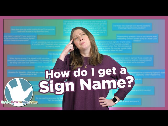 How Do You Get a Sign Name? ASL Frequently Asked Questions