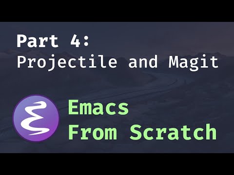 Emacs From Scratch #4 - Projectile and Magit
