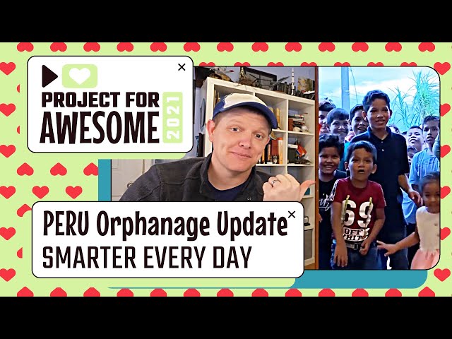 Not Forgotten Peru Orphanage Update - 2021 - Smarter Every Day