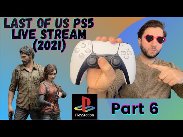 The Last Of Us PS5 (2021) | PS5 Live| Lets Play (Part 6)