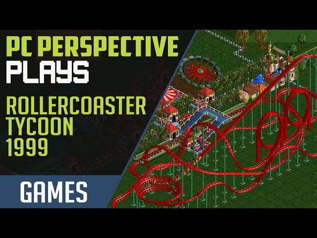 PCPer Plays: RollerCoaster Tycoon (1999)