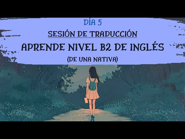 Día 5⭐️Inglés Nivel Intermedio (B2) Sesión de Traducción
