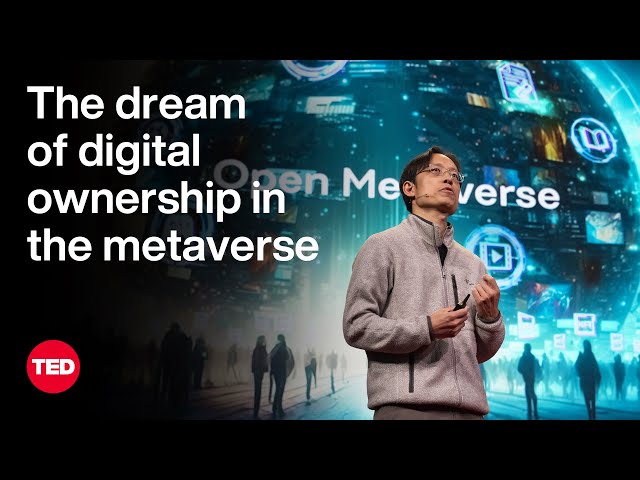 The Dream of Digital Ownership, Powered by the Metaverse | Yat Siu | TED