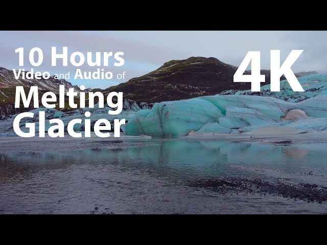 4K HDR 10 hours - Melting Glacier with Trickling Water Audio - relaxing, calming