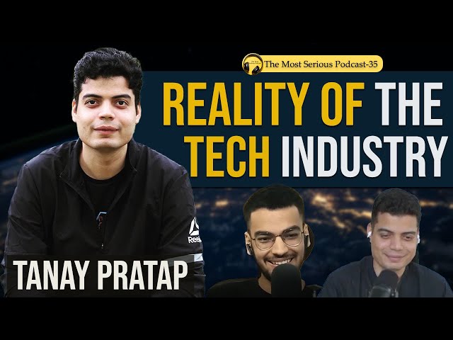 Episode #35 What is the reality of the tech industry? | Tanay Pratap | Ex- Microsoft, Cisco