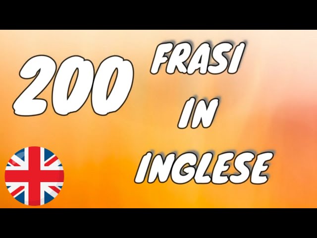 Le 200 Frasi in Inglese da imparare assolutamente per Principianti. Con traduzione Ita