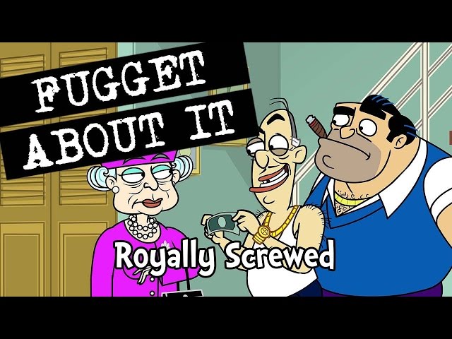 Royally Screwed | Fugget About It | Adult Cartoon | Full Episode | TV Show