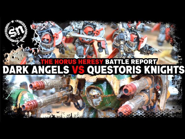 Questoris Knights vs Dark Angels - The Horus Heresy (Battle Report)
