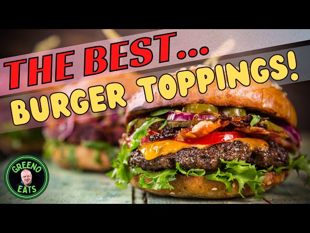 BURGERS - What are the best toppings ??
