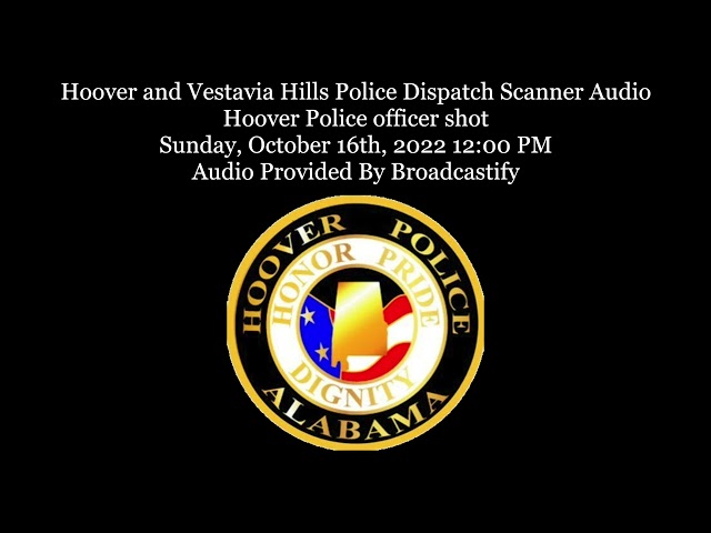 Hoover and Vestavia Hills Police Dispatch Scanner AudioHoover Police officer shot at apartments