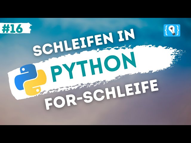Python Tutorial deutsch [16/24] - Die for Schleife