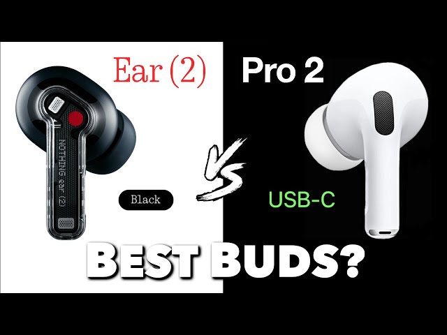 Ear 2 vs Pro 2 (USB-C) - Best wireless buds?