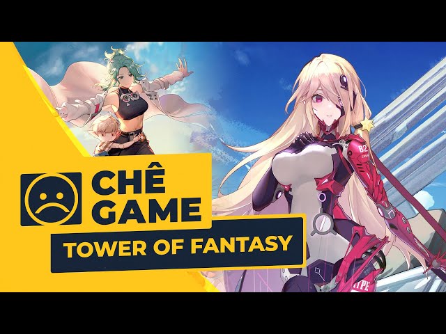 TOWER OF FANTASY | Chê Game