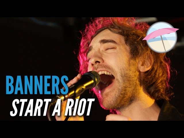 Banners - Start A Riot (Live at the Edge)
