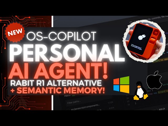 OS-Copilot: Your Personal AI Agent with Semantic Memory - Rabbit R1 Alternative That is FREE!