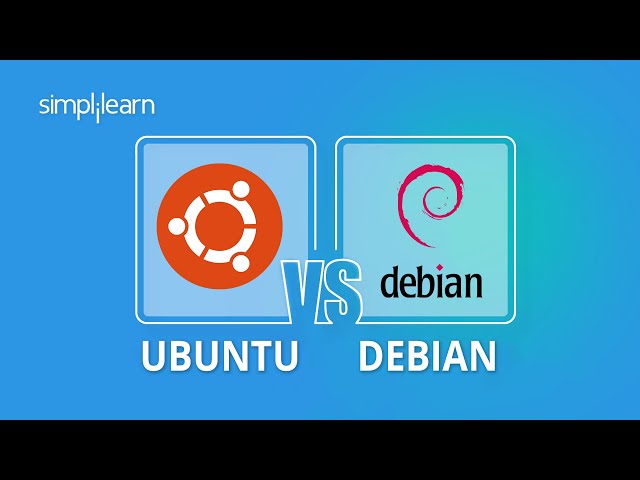 Ubuntu vs Debian 2022: Which One Should You Choose? | Ubuntu And Debian Difference | Simplilearn