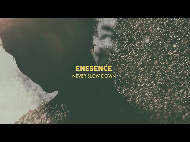 Enesence - Never Slow Down (Official Audio)