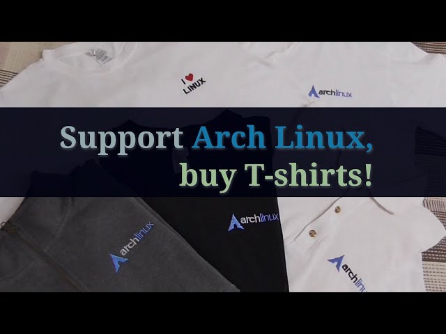 You can support the Arch Linux development by buying these nice t-shirt!