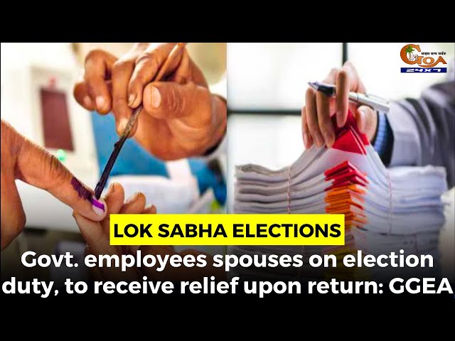 #LokSabhaElections- Govt. employees spouses on election duty, to receive relief upon return: GGEA