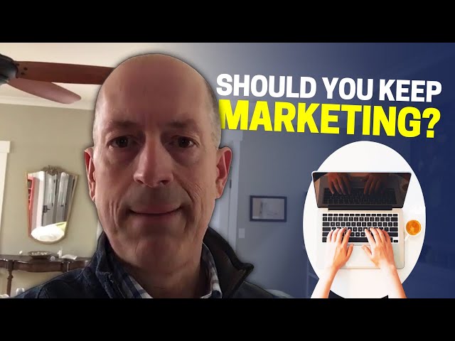 Should You Keep Marketing?