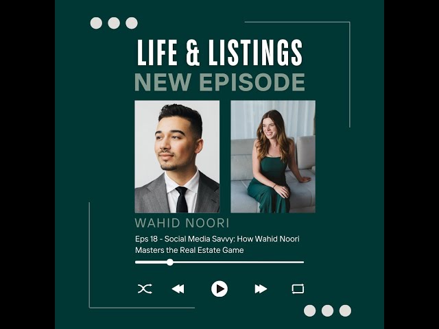Episode 18 | Social Media Savvy: How Wahid Noori Masters the Real Estate Game