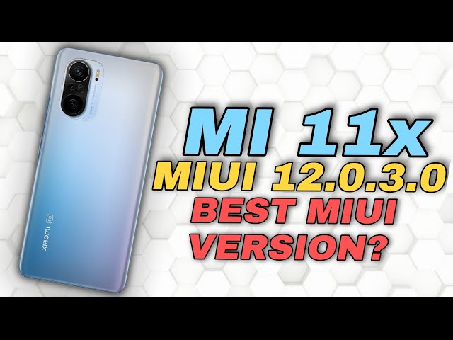 MI 11x, Poco f3, Redmi K40 MIUI 12.0.3 | Best MIUI Version ?  Truth Behid MIUI Updates S4 Ep1