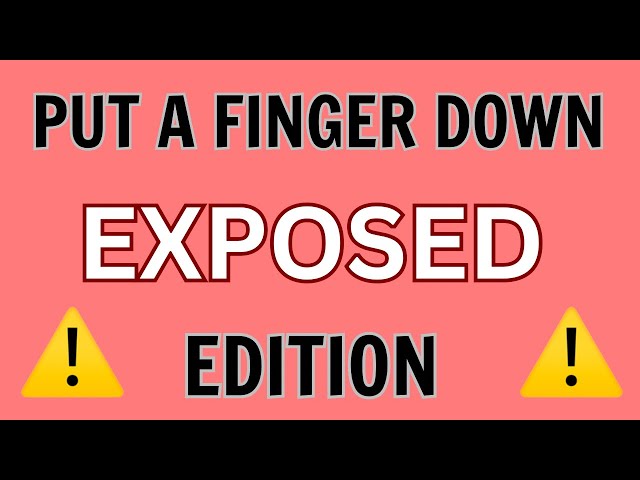 Put A Finger Down Exposed Edition | Put A Finger Down | Put A Finger Down Exposed |