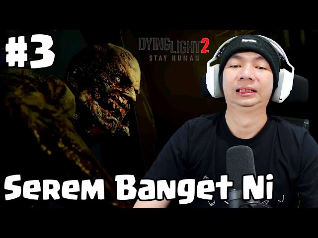 Serem Banget Ni Zombie - Dying Light 2 Stay Human Indonesia #3