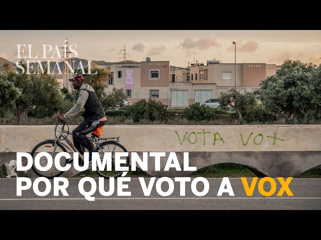 POR QUÉ VOTO A VOX | Un documental de El País Semanal