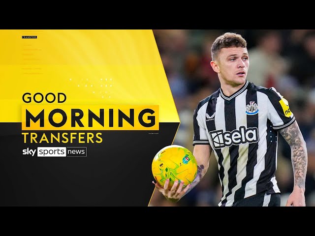Good Morning Transfers! The latest on Phillips, Trippier, Araujo and more!