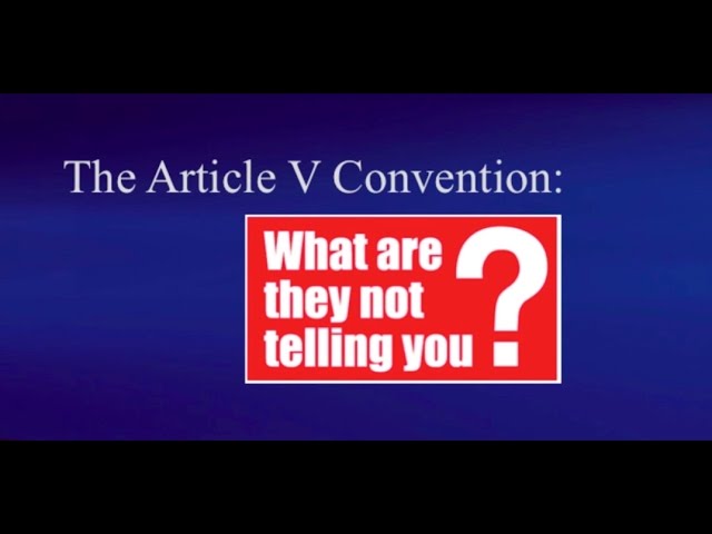 The Article V Convention: What are they not telling you?