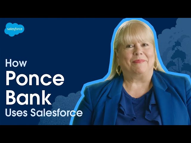 Ponce Bank Enhances Experiences With a 360-Degree View of Customers | Salesforce