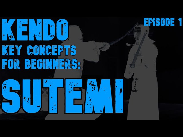 Key Concepts for beginners in Kendo : EP1 Sutemi