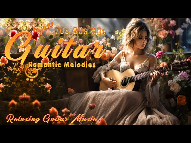 🌹Best Romantic Guitar Love Songs You Will Never Forget 🌺 Best Romantic Guitar Music Instrumental☘