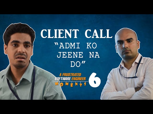 Frustrated software engineer (FSE) Moments (Mini Webseries) | Episode 6 - Client Call