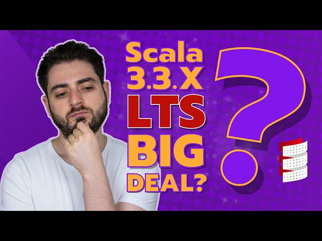 Scala 3.3 LTS - The Big Deal Release?