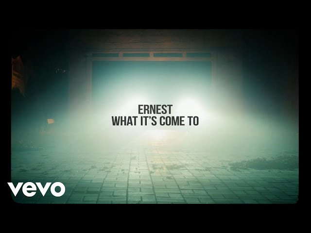 ERNEST - What It's Come To (Lyric Video)