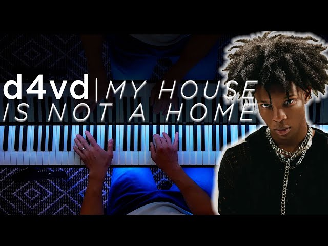 d4vd - My House Is Not A Home [BEAUTIFUL Piano Cover] + Sheet Music