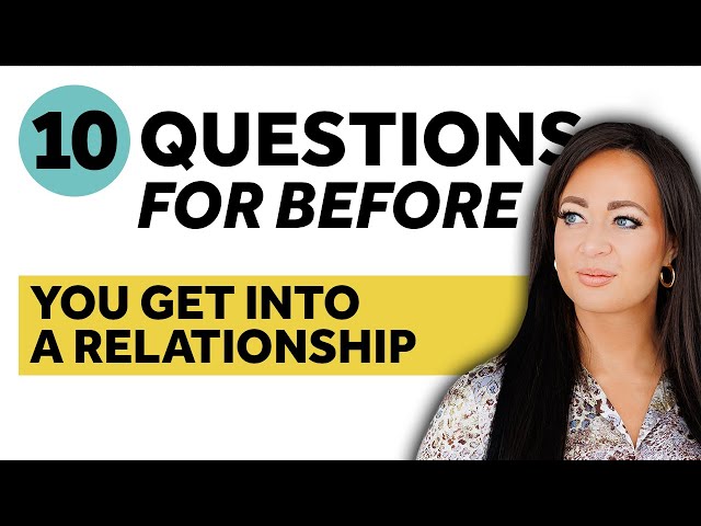 10 Questions to Ask Before Entering Into A Relationship