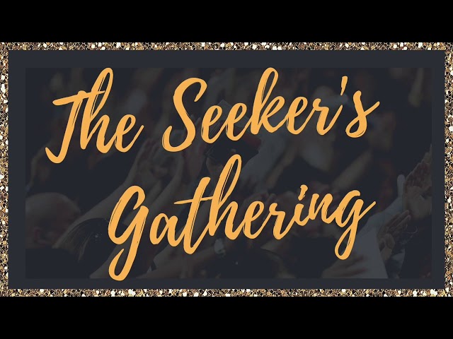 The Seekers Gathering - March Home Edition