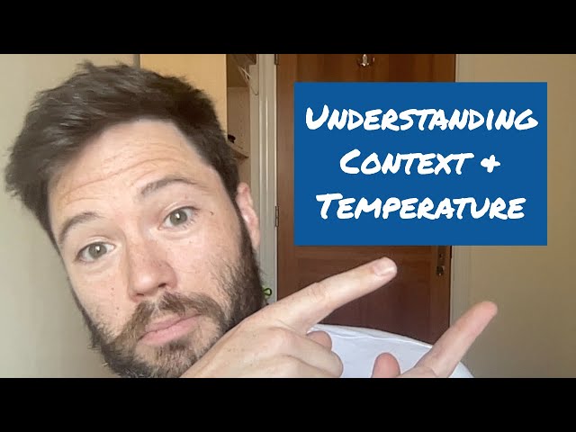 LLMs: Understanding Temperature and Context Length of a GPT