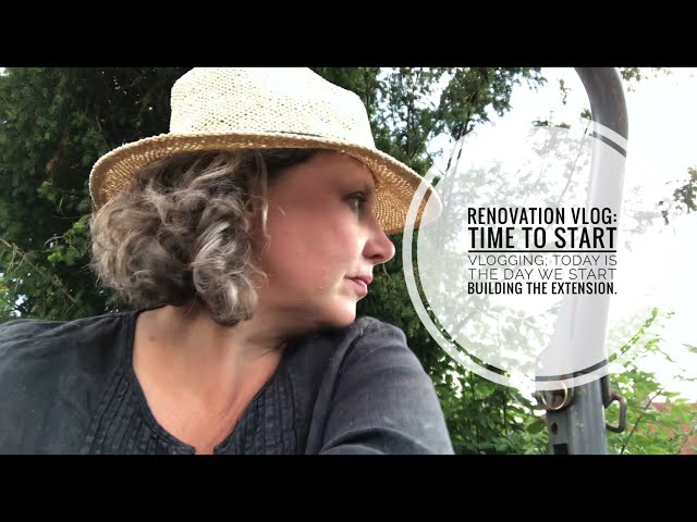 Renovation VLOG: Time to start vlogging; today is the day we start building the extension.