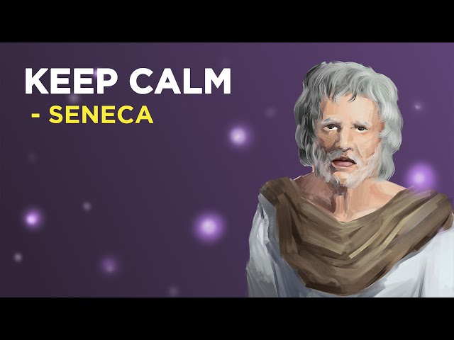 6 Stoic Ways To Keep Your Calm - Seneca (Stoicism)