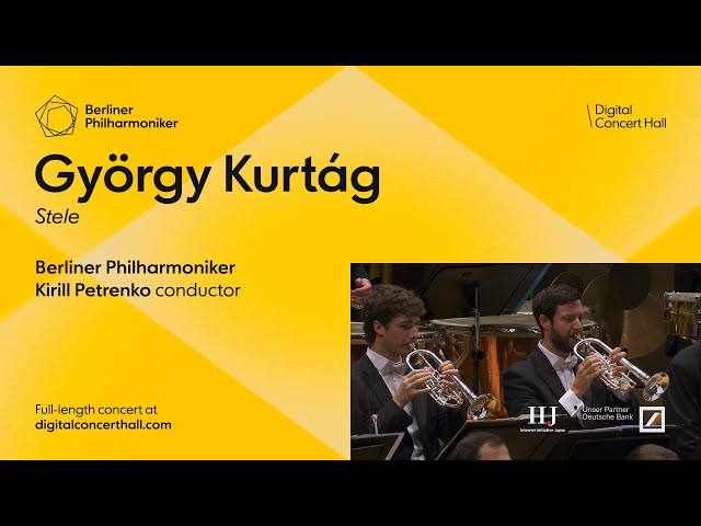 György Kurtág: Stele / Kirill Petrenko · Berliner Philharmoniker