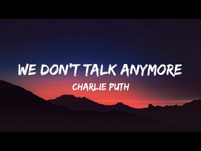 Charlie Puth - We Don't Talk Anymore  feat. Selena Gomez (Lyrics)