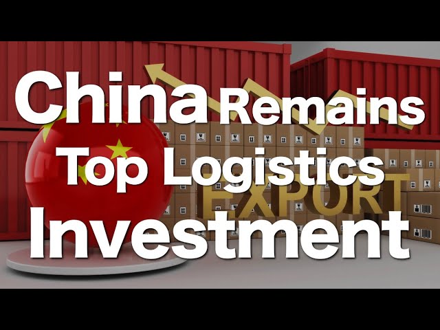 China Will Remain the Top Logistics Investment Even If the Shipper's Source Changes