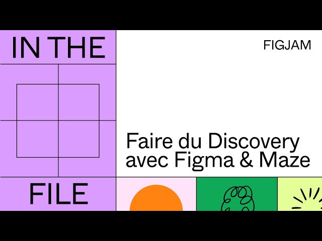 In the file : Faire du Discovery avec Figma & Maze